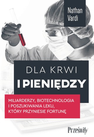 Nathan Vardi „Dla krwi i dla pieniędzy”, przeł. Andrzej Goździkowski, Wydawnictwo MT Biznes, Warszawa 2023