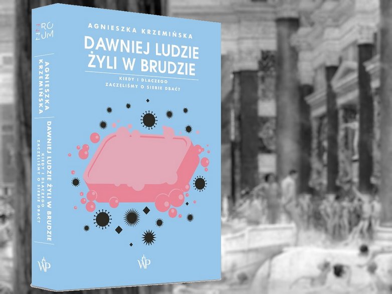 O tym kiedy i dlaczego ludzie zaczęli o siebie dbać przeczytacie w książce Agnieszki Krzemińskiej pt. „Dawniej ludzie żyli w brudzie” (Wydawnictwo Poznańskie 2021)