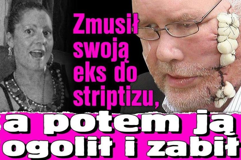 Zmusił swoją eks do striptizu, a potem ją ogolił i zabił