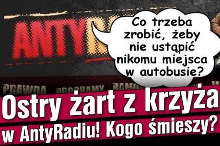 Ostry żart z krzyża w AntyRadiu! Kogo śmieszy?