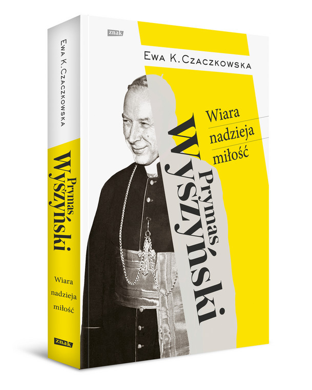 Ewa. K. Czaczkowska, „Prymas Wyszyński. Wiara, nadzieja, miłość” - okładka książki