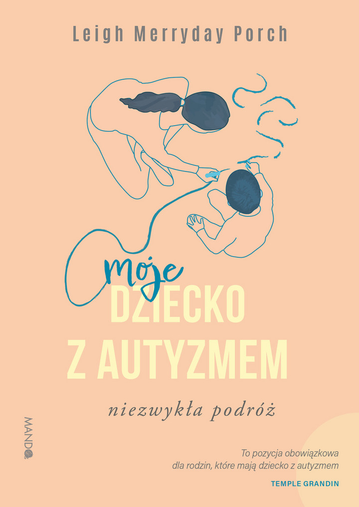 Leigh Merryday Porch &quot;Moje dziecko z autyzmem. Niezwykła podróż&quot;