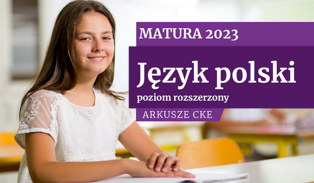 Matura 2023: Język polski, poziom rozszerzony [ARKUSZE CKE]