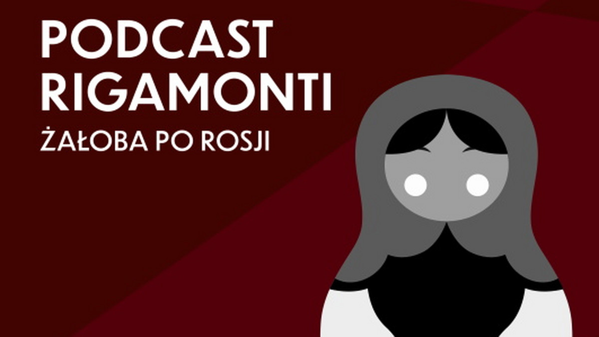 Podcast Rigamonti. Żałoba po Rosji: Paweł Reszka. "W Rosji przyjaciół już nie mam"