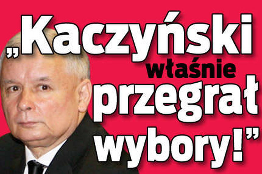 "Kaczyński właśnie przegrał wybory!"