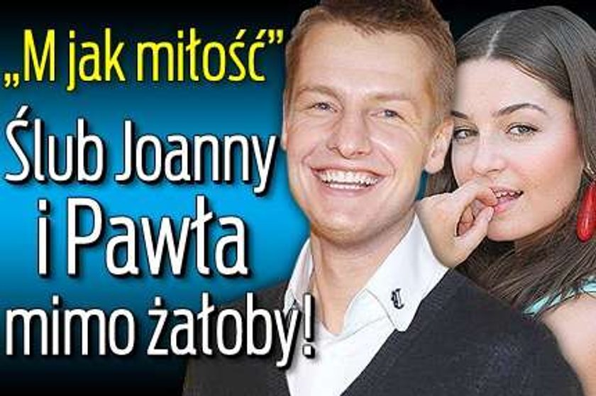 "M jak miłość". Ślub Joanny i Pawła mimo żałoby!