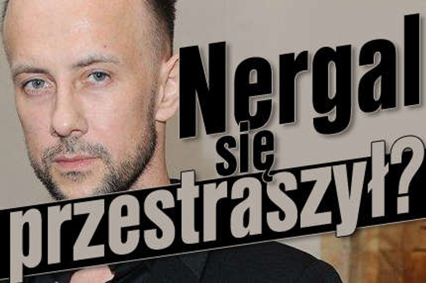 Nergal się przestraszył?