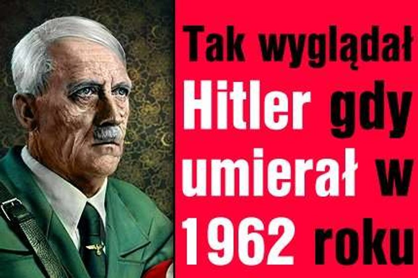 Tak wyglądał Hitler gdy umarł w 1962 r.?