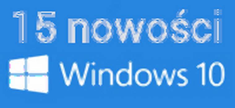 15 nowości w Windows 10