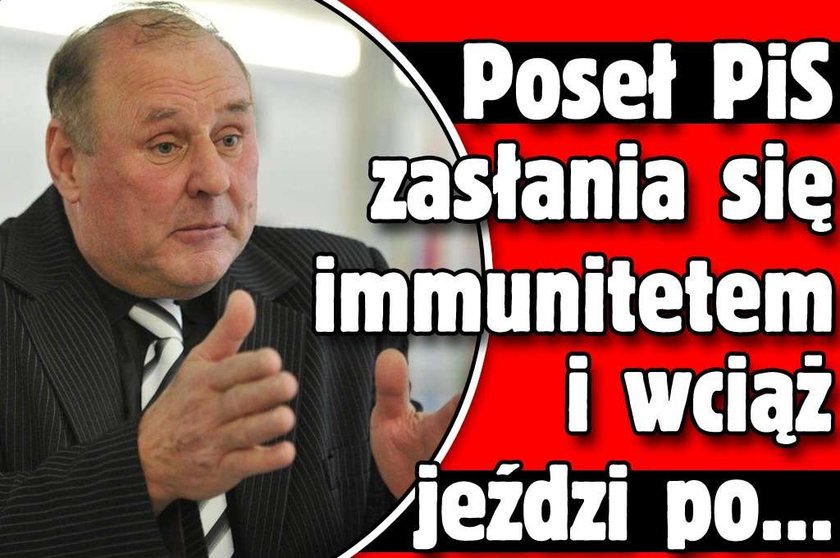 Poseł PiS zasłania się immunitetem i wciąż jeździ po...