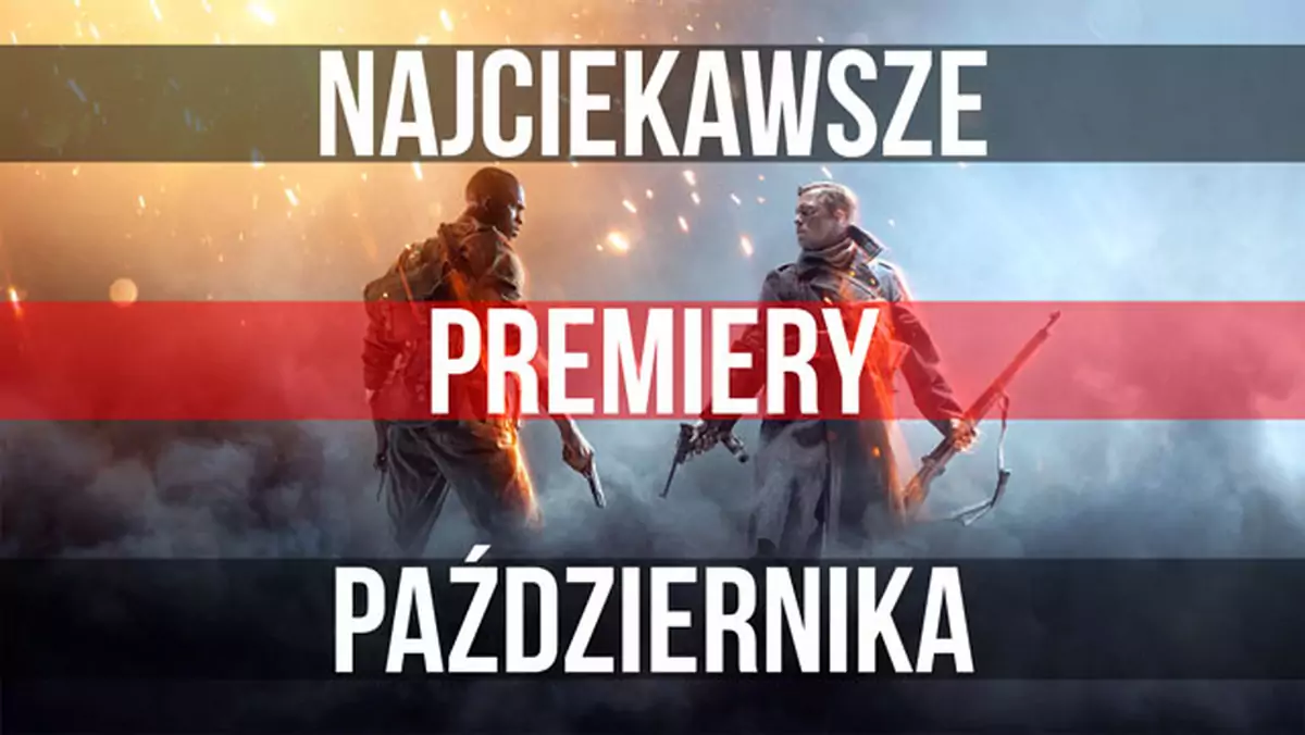 Najciekawsze premiery października - Battlefield 1, Mafia III, PlayStation VR i inne