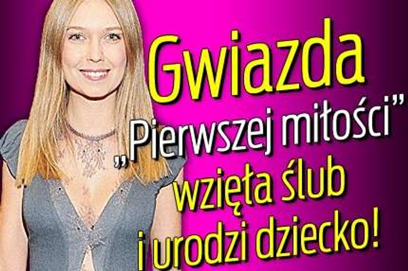 Gwiazda "Pierwszej miłości" wzięła ślub i urodzi dziecko