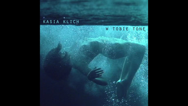 Kasia Klich - W tobie tonę