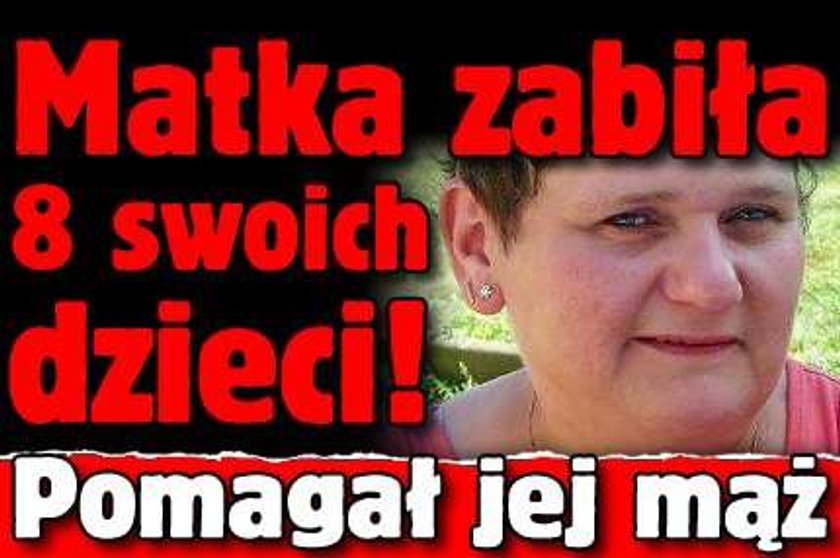 Matka zabiła 8 swoich dzieci! Pomagał jej mąż