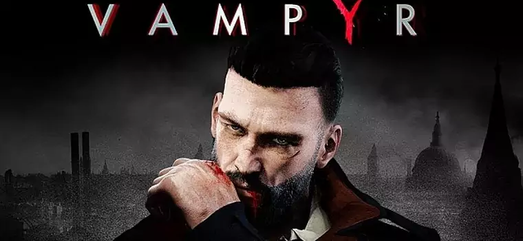 Vampyr - na nowym materiale gra wygląda jak duchowy następca Vampire: The Masquerade - Bloodlines