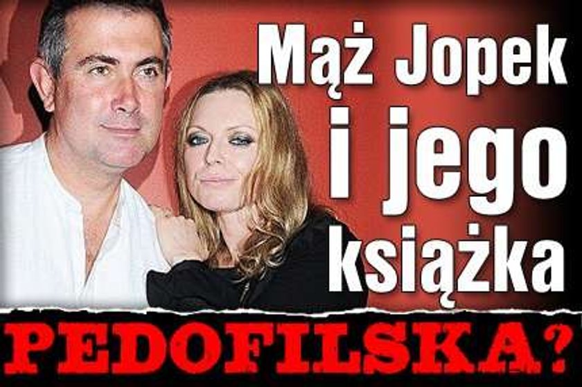 Mąż Jopek i jego książka. Pedofilska?