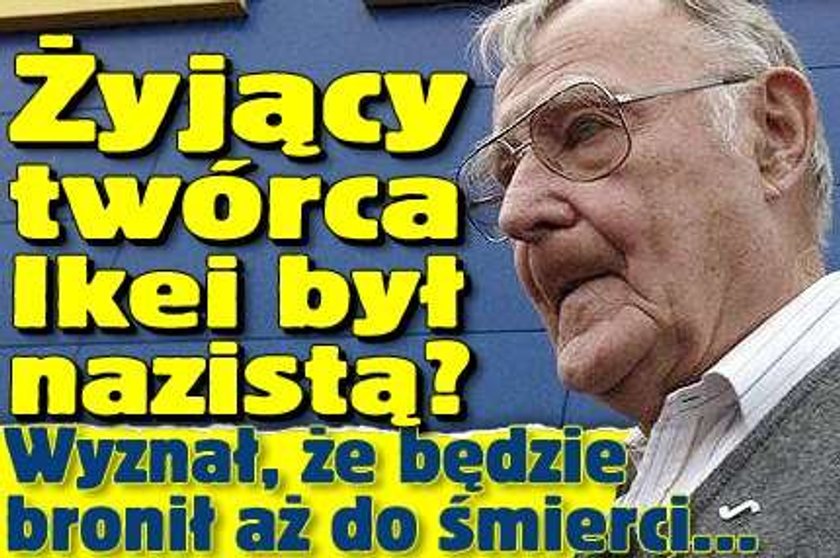 Żyjący twórca Ikei był nazistą? Wyznał, że będzie bronił aż do śmierci...