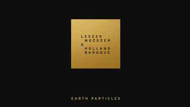 LESZEK MOŻDŻER & HOLLAND BAROQUE - "Earth Particles"