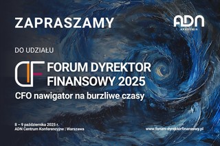 Forum Dyrektor Finansowy 2025: CFO jako nawigator nie tylko finansowy, lecz także strategiczny