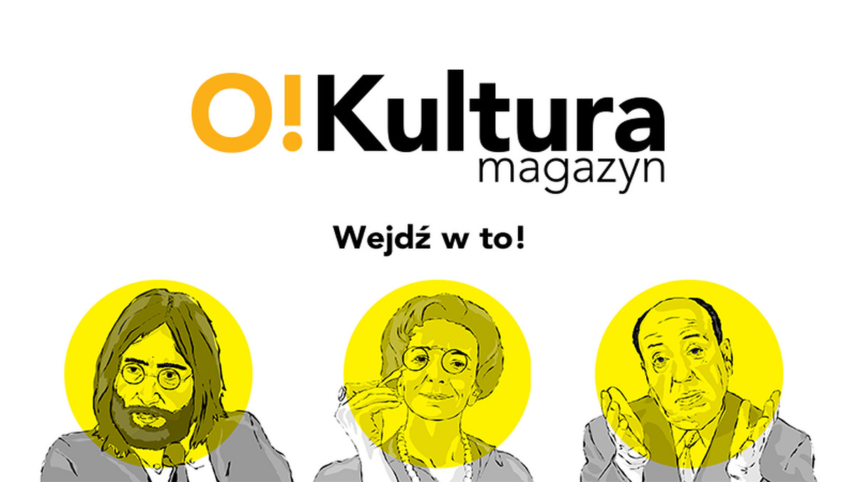 W ten weekend publikujemy pierwszy, czyli historyczny numer Magazynu O!Kultura.
