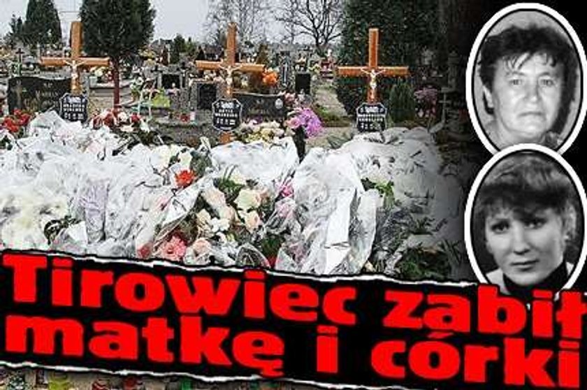 Tirowiec zabił matkę i córkę!