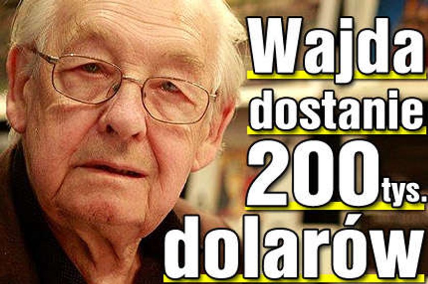 Wajda dostanie 200 tysięcy dolarów