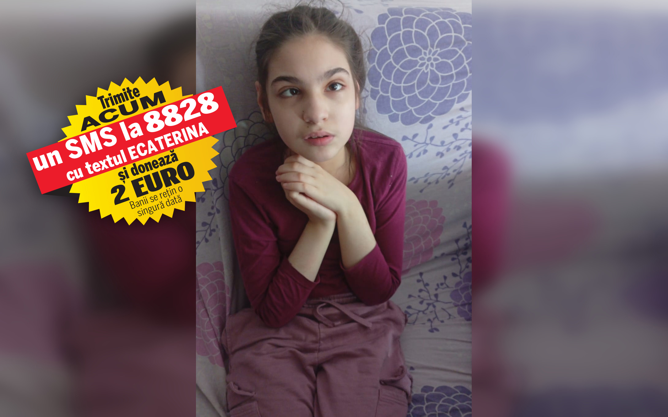 Transplantul cu celule stem este șansa Ecaterinei la o viață mai bună. Fata de 12 ani suferă de paralizie cerebrală și pentru a primi tratament în Austria are nevoie de 13.500 de euro
