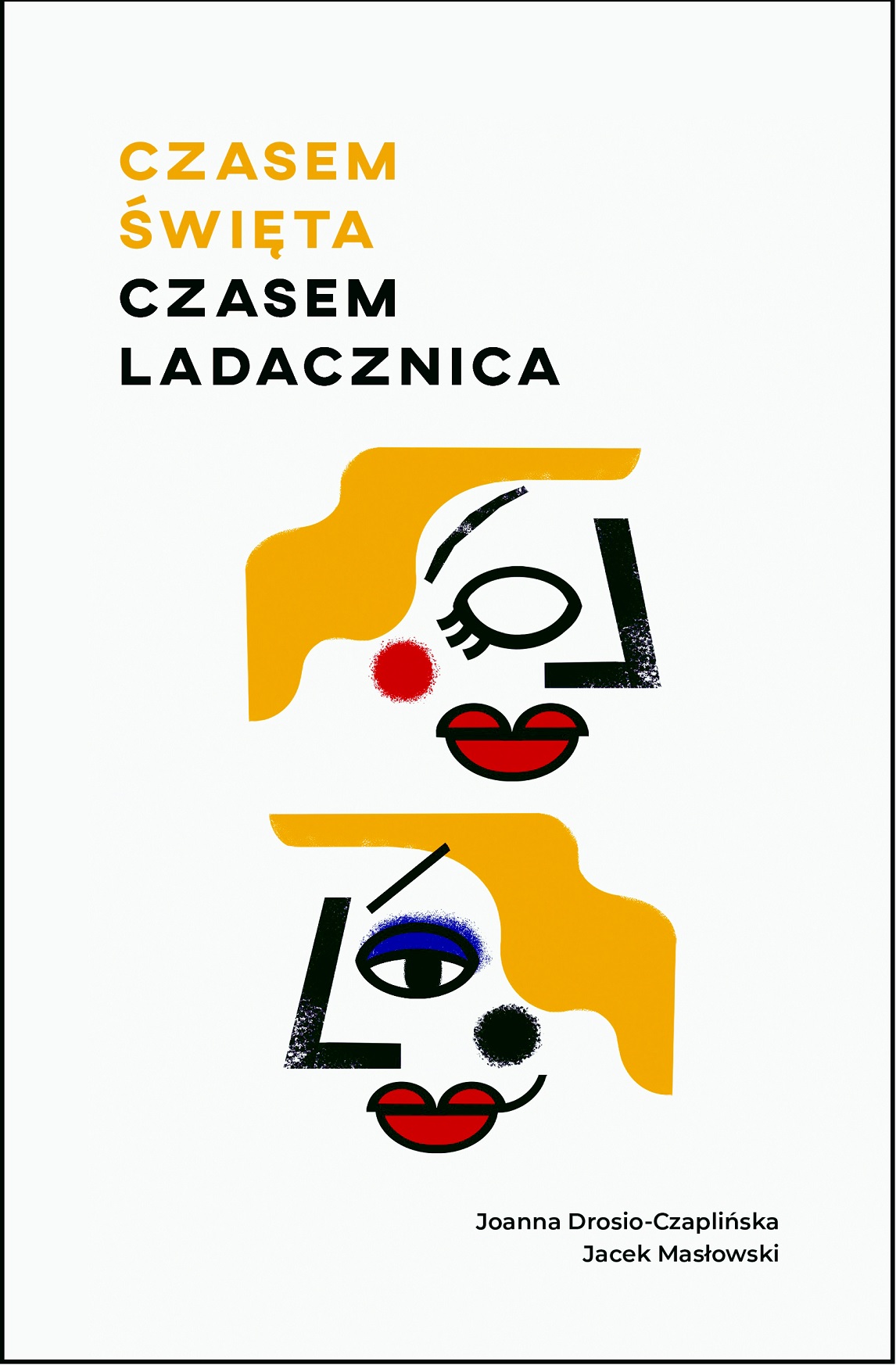 Joanna Drosio-Czaplińska i Jacek Masłowski - „Czasem święta, czasem ladacznica. Nietypowy przewodnik po kobiecości”, Wydawnictwo Agora 