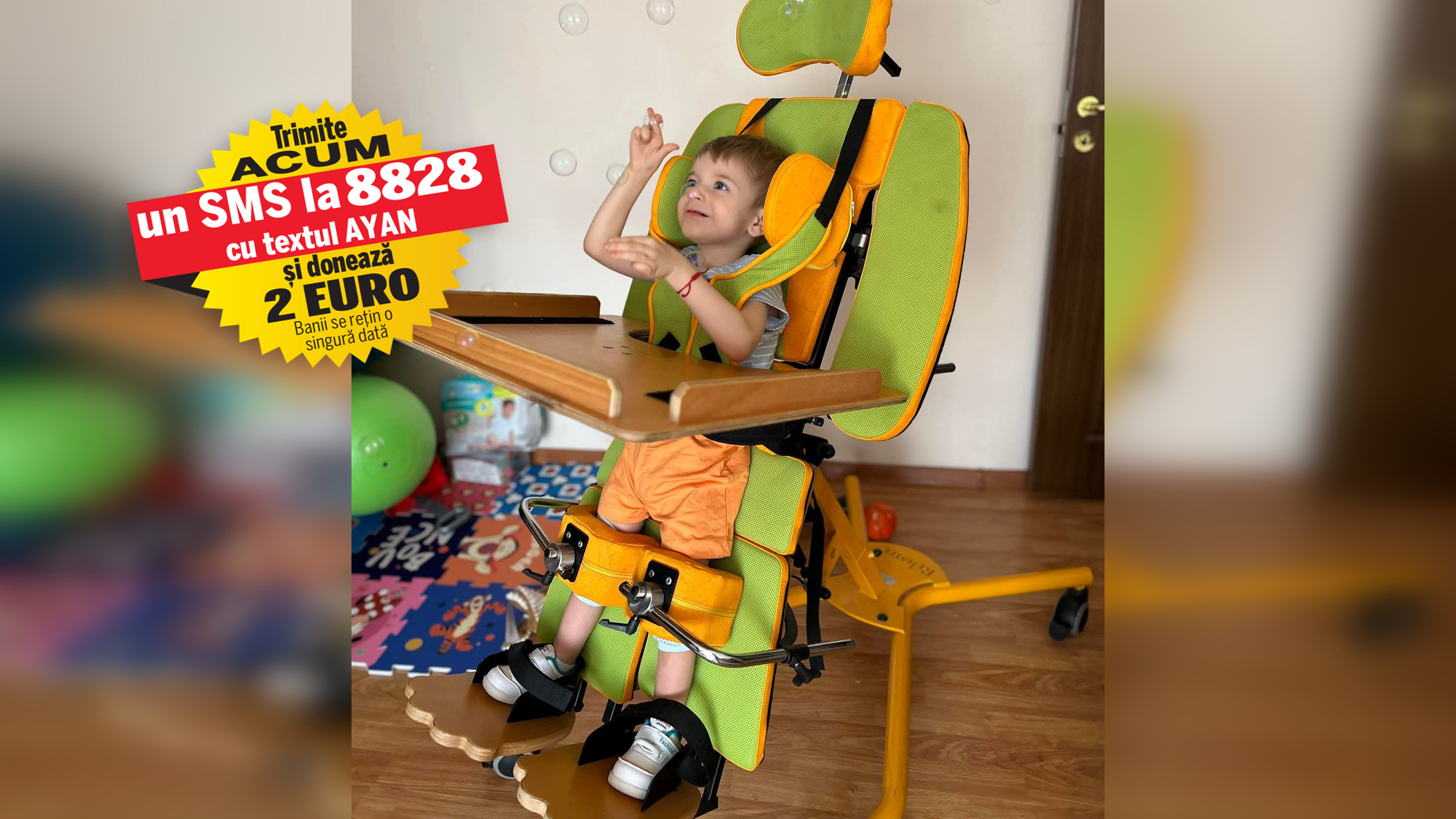 Pentru a spera la o viață mai bună, Ayan, dependent de scaunul cu rotile, are nevoie de 7.000 de euro. Băiețelul de 4 ani suferă de o boală genetică rară și poate face transplant cu celule stem în Slovacia