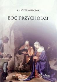 Znalezione obrazy dla zapytania ks. Józef Miszczuk Bóg przychodzi