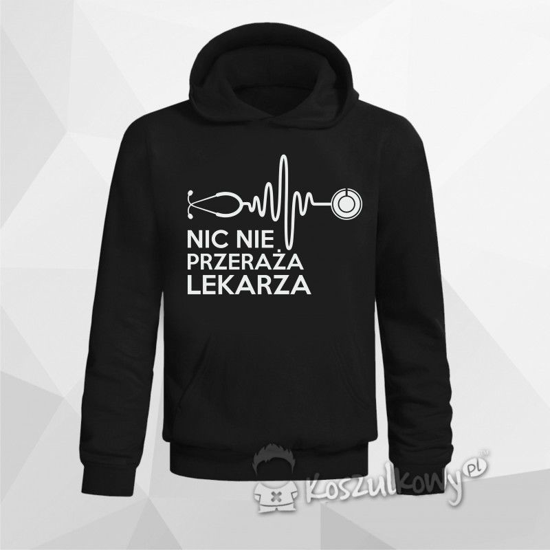 Nic nie przeraża lekarza - męska lub damska bluza z nadrukiem