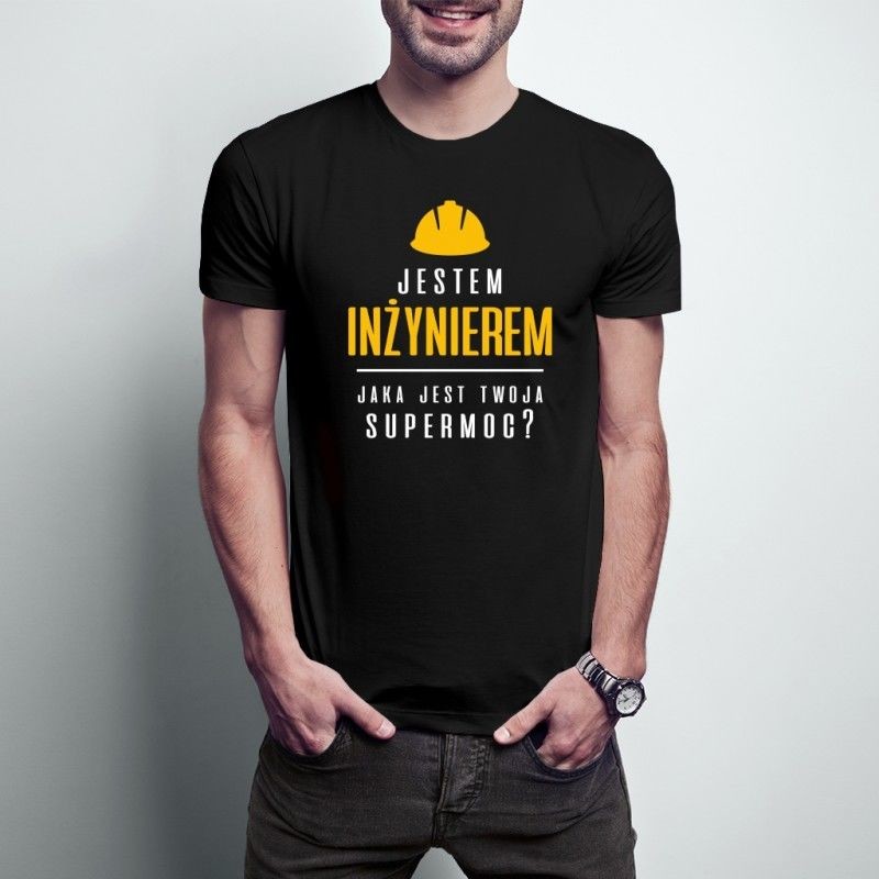 Jestem inżynierem - jaka jest twoja supermoc$13 - męska koszulka z nadrukiem