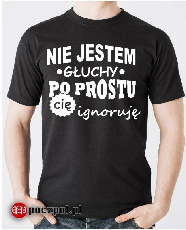Poczpol Nie jestem głuchy po prostu cię ignoruję PRZPOC-12-1455