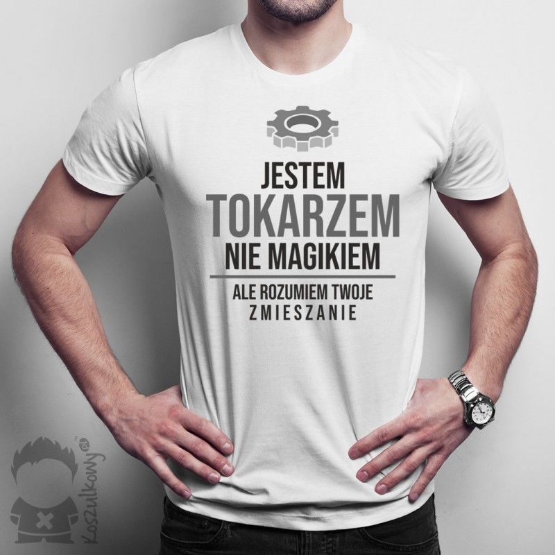 Jestem tokarzem, nie magikiem - męska koszulka z nadrukiem