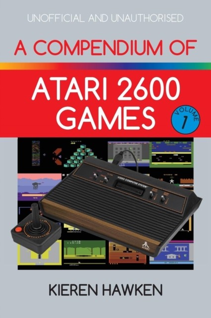 Kieren Hawken A Compendium of Atari 2600 Games Volume One