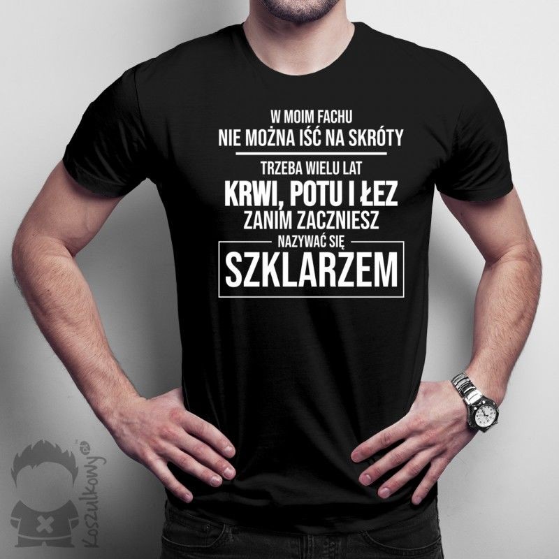 W moim fachu - szklarz - męska koszulka z nadrukiem