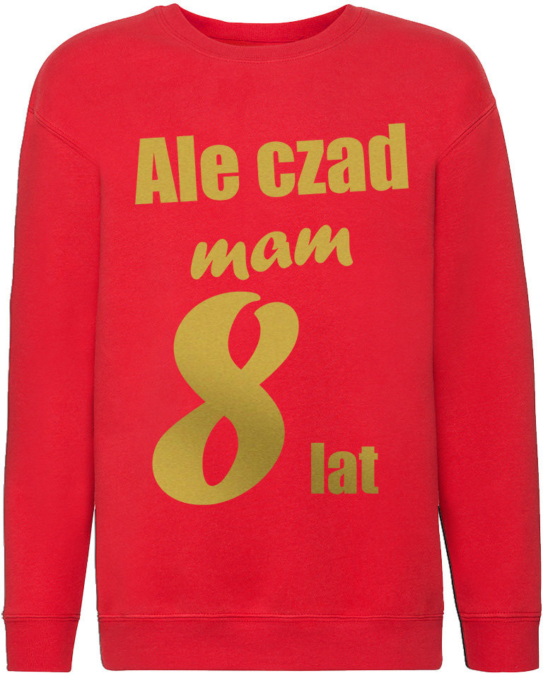 Poczpol Ale czad mam osiem lat - bluza dziecięca - złoty nadruk 43039-N