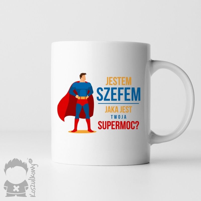 Jestem szefem - jaka jest twoja supermoc$1882 - kubek z nadrukiem