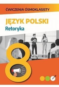 SBM Ćwiczenia ósmoklasisty. Język polski. Retoryka - Lucyna Kasjanowicz