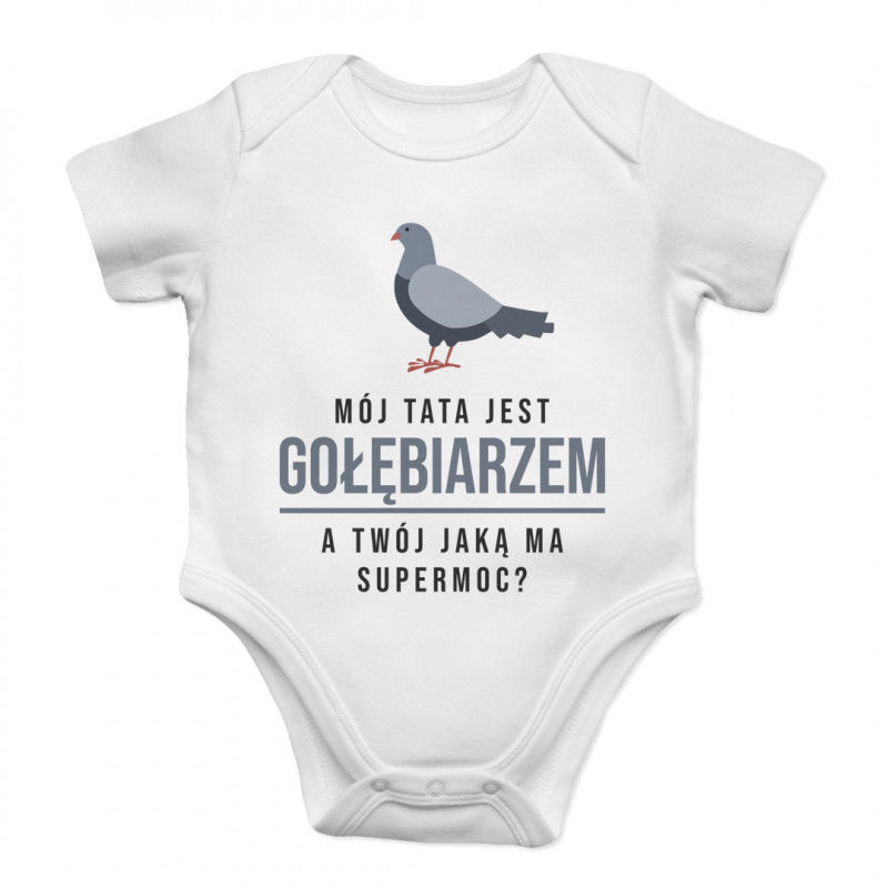 Mój tata jest gołębiarzem, a Twój jaką supermoc$515 - body dziecięce z nadrukiem 6152