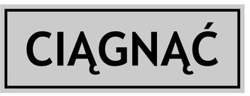 Znak informacyjny CIĄGNĄĆ