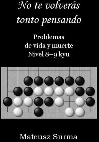 Mateusz Surma No te volvers tonto pensando... Nivel 8-9 kyu - Mateusz Surma