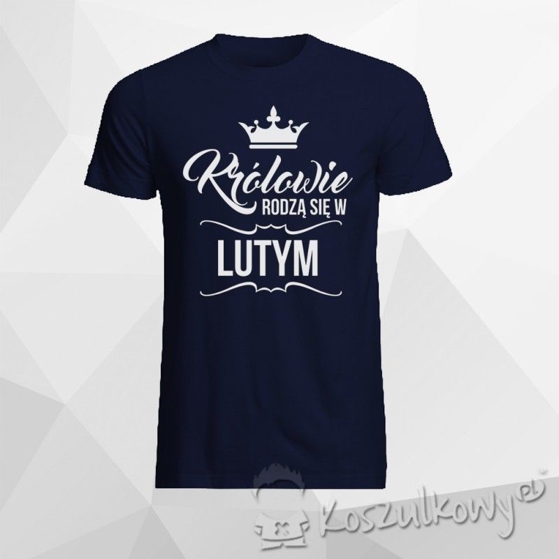 Koszulkowy Królowie rodzą się w lutym - męska koszulka z nadrukiem