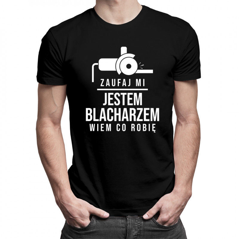 Zaufaj mi, jestem blacharzem - męska koszulka z nadrukiem