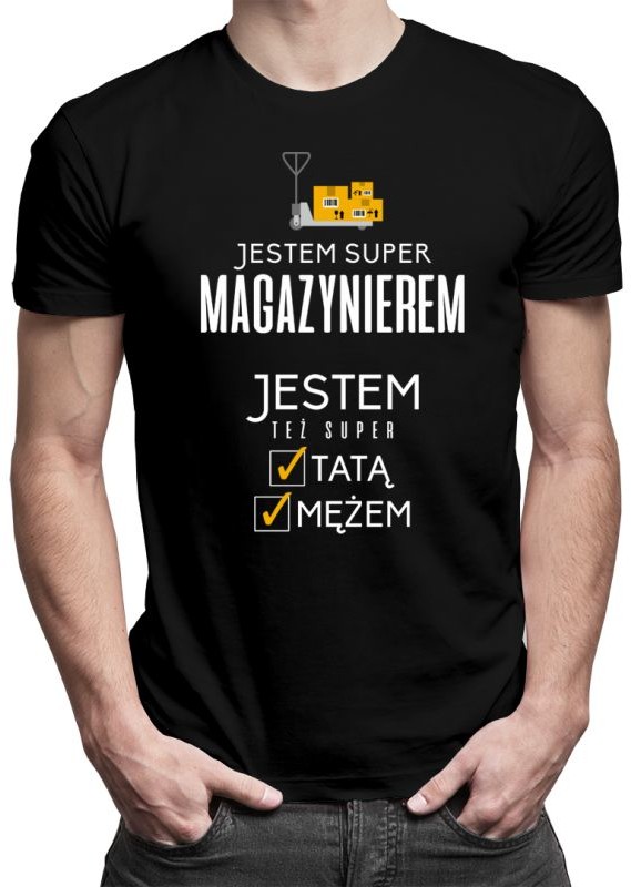 Jestem super magazynierem, jestem też super tatą i mężem - męska koszulka z nadrukiem