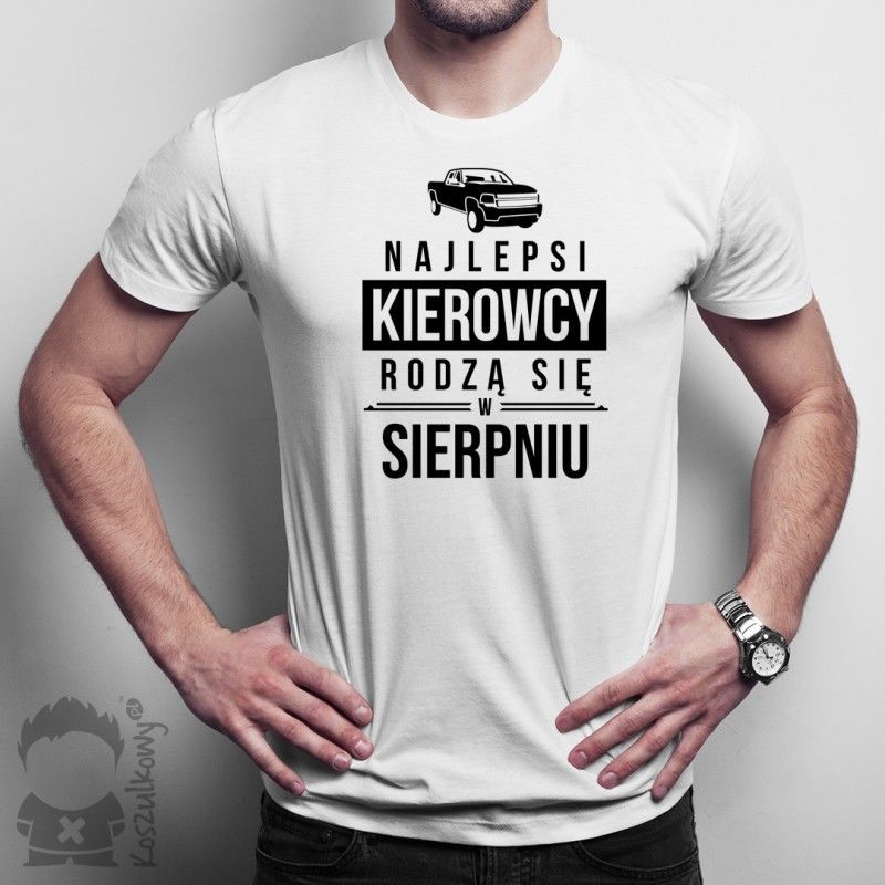 Koszulkowy Najlepsi kierowcy rodzą się w sierpniu - męska koszulka z nadrukiem