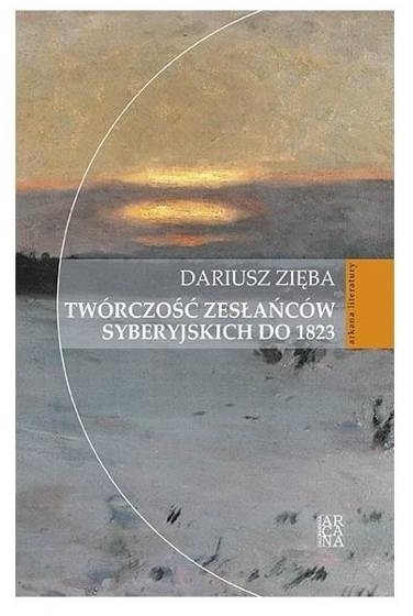 Arcana Twórczość zesłańców syberyjskich - Dariusz Zięba