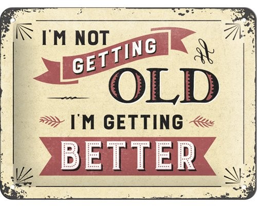 Art Nostalgic 26194 Word Up I'm Not Getting Old, tabliczka blaszana, 15 x 20 cm 26194