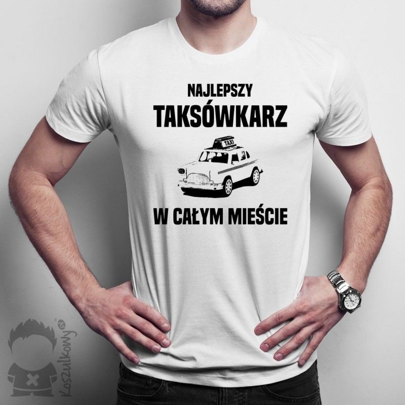 Najlepszy taksówkarz w całym mieście - męska koszulka z nadrukiem