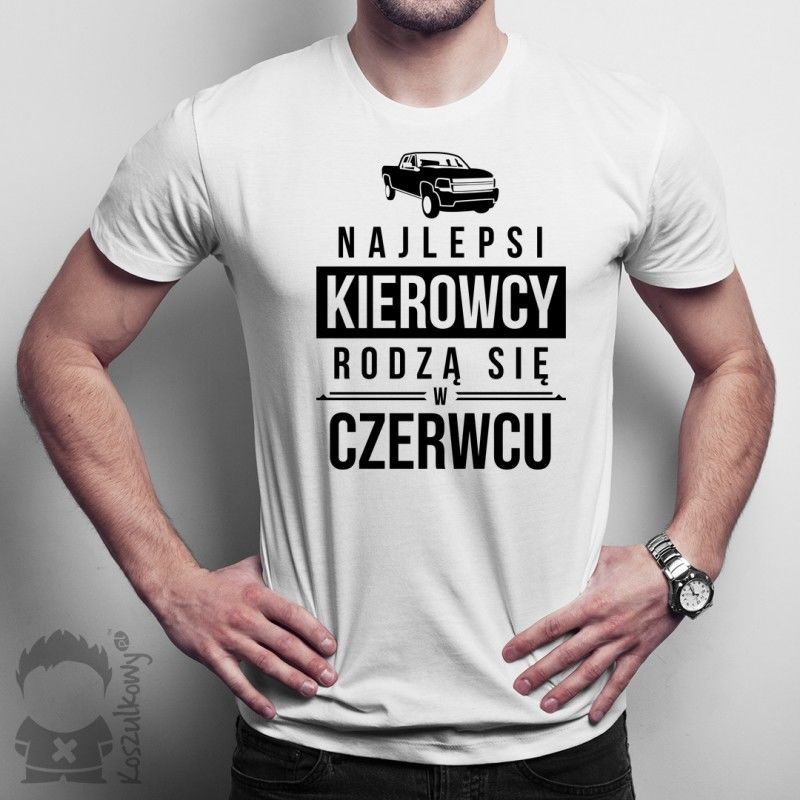 Koszulkowy Najlepsi kierowcy rodzą się w czerwcu - męska koszulka z nadrukiem